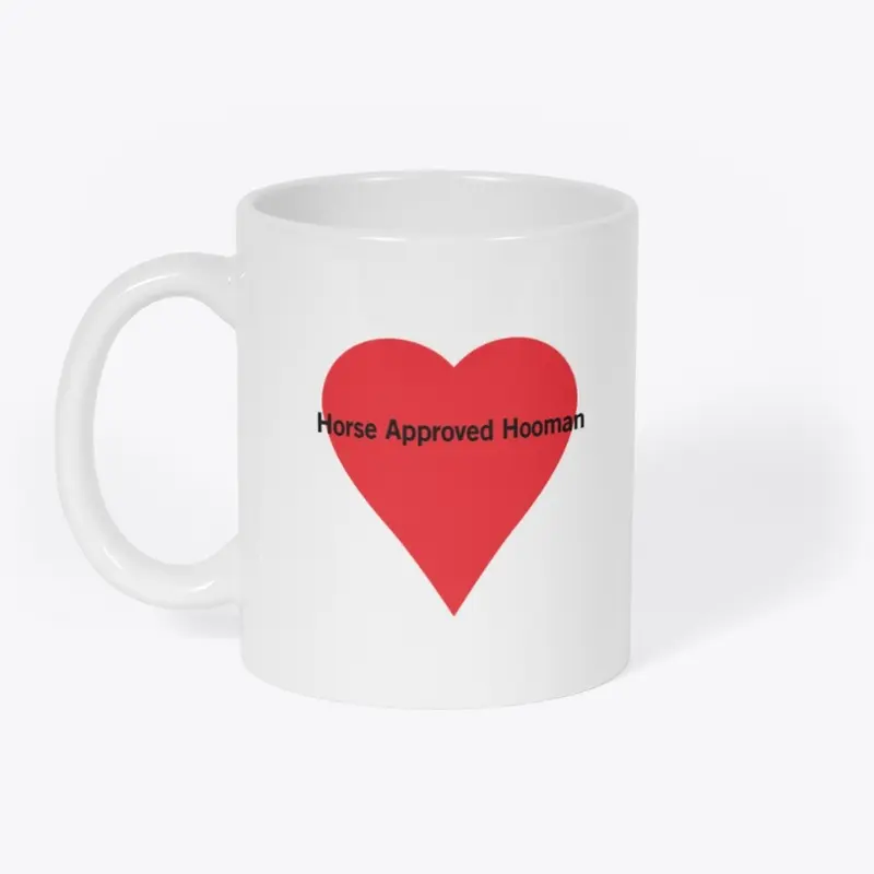 Horse Approved Hooman - With a Heart